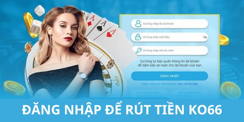 Đăng nhập để rút tiền KO66 nhanh chóng