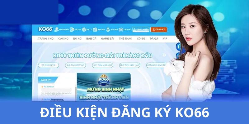 Điều kiện để đăng ký KO66 dễ dàng 